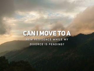Can I Move to a New Residence While My Divorce is Pending