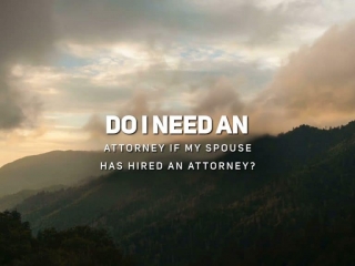 Do I Need an Attorney if My Spouse Has Hired an Attorney